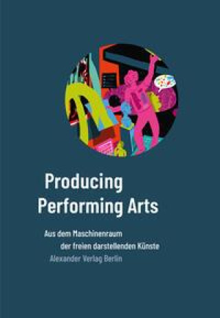 Knjiga Producing Performing Arts Kathrin Dod