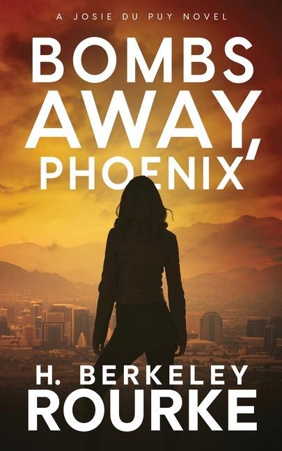 Buch Bombs Away, Phoenix H. Berkeley Rourke