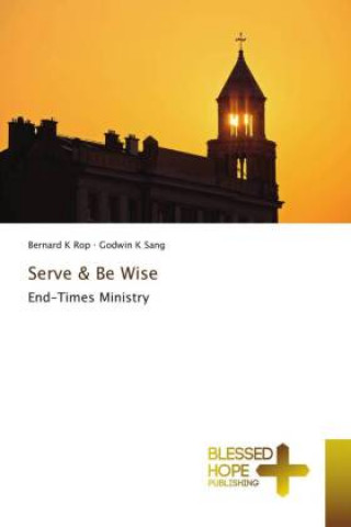 Knjiga Serve & Be Wise Godwin K Sang