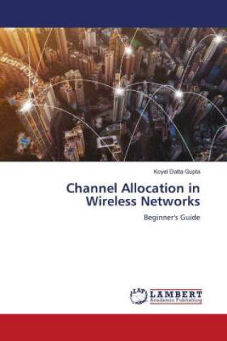 Buch Channel Allocation in Wireless Networks Koyel Datta Gupta