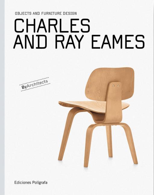 Carte Charles and Ray Eames: Objects and Furniture Design 