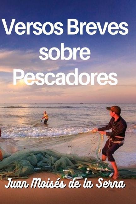 Knjiga Versos Breves Sobre Pescadores Juan Moisés De La Serna