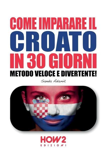 Kniha Come Imparare Il Croato in 30 Giorni 