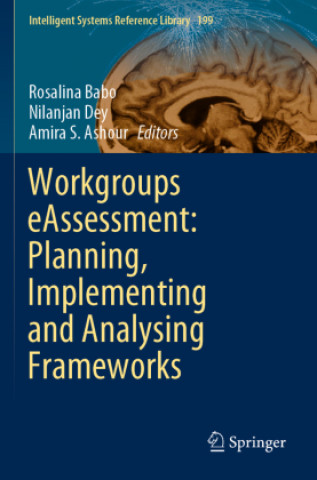 Book Workgroups eAssessment: Planning, Implementing and Analysing Frameworks Amira S. Ashour