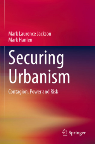 Knjiga Securing Urbanism Mark Laurence Jackson