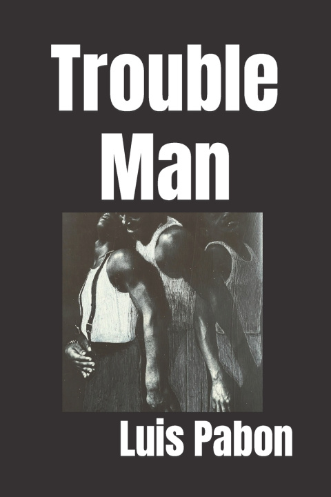 Knjiga Trouble Man Luis Pabon