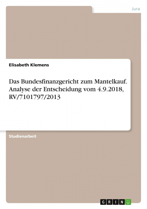 Knjiga Das Bundesfinanzgericht zum Mantelkauf. Analyse der Entscheidung vom 4.9.2018, RV/7101797/2013 