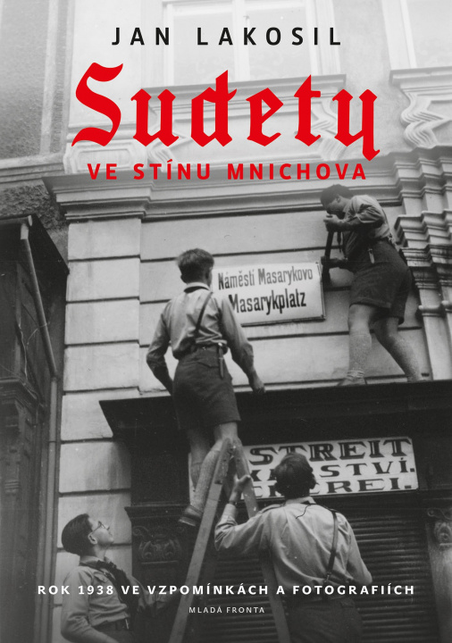 Könyv Sudety ve stínu Mnichova Jan Lakosil