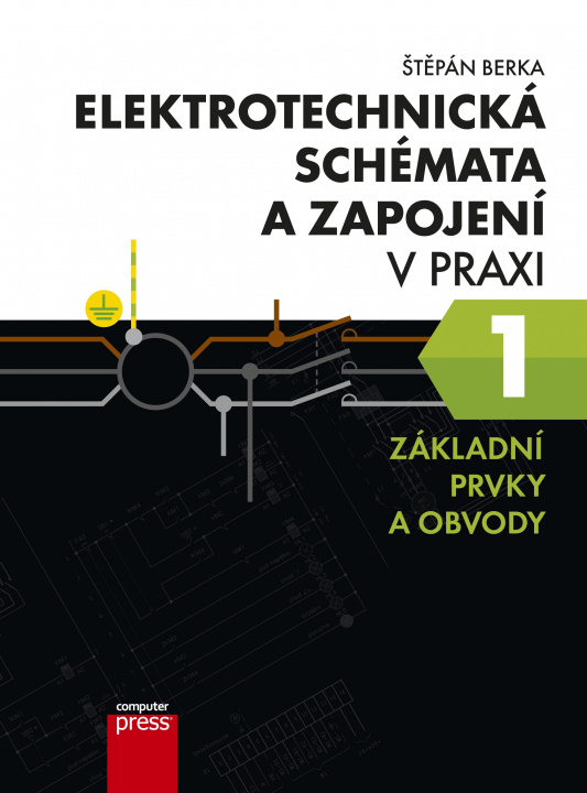 Kniha Elektrotechnická schémata a zapojení v praxi 1 Štěpán Berka