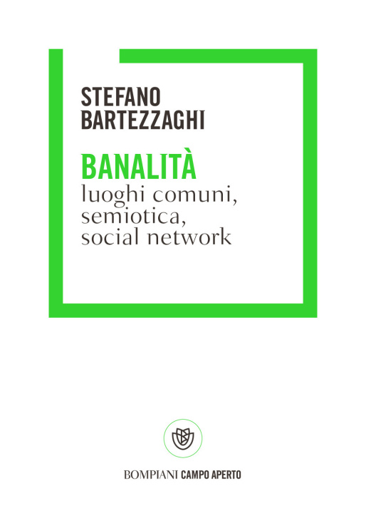 Könyv Banalità. Luoghi comuni, semiotica, social network Stefano Bartezzaghi