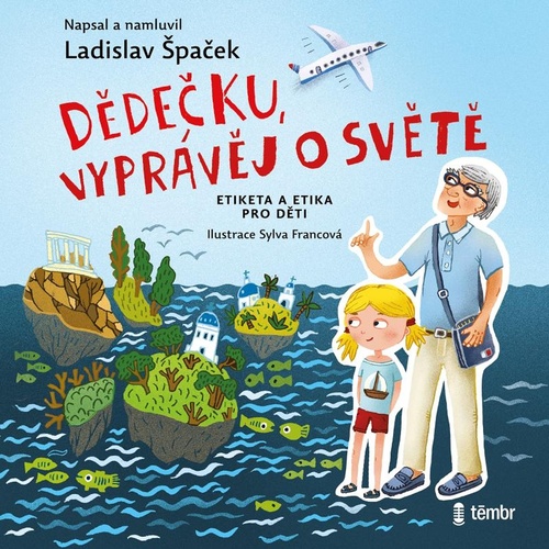 Audio Dědečku, vyprávěj o světě Ladislav Špaček