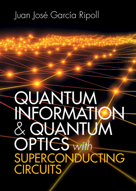 Βιβλίο Quantum Information and Quantum Optics with Superconducting Circuits Juan José García Ripoll
