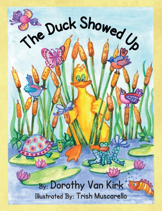 Knjiga Duck Showed Up Dorothy Van Kirk