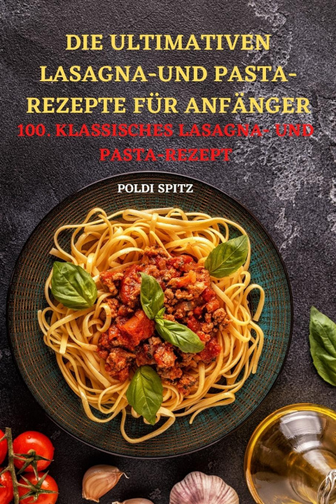 Carte Ultimativen Lasagnaund Pasta-Rezepte Fur Anfanger 