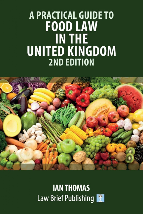 Kniha Practical Guide to Food Law in the United Kingdom - 2nd Edition 