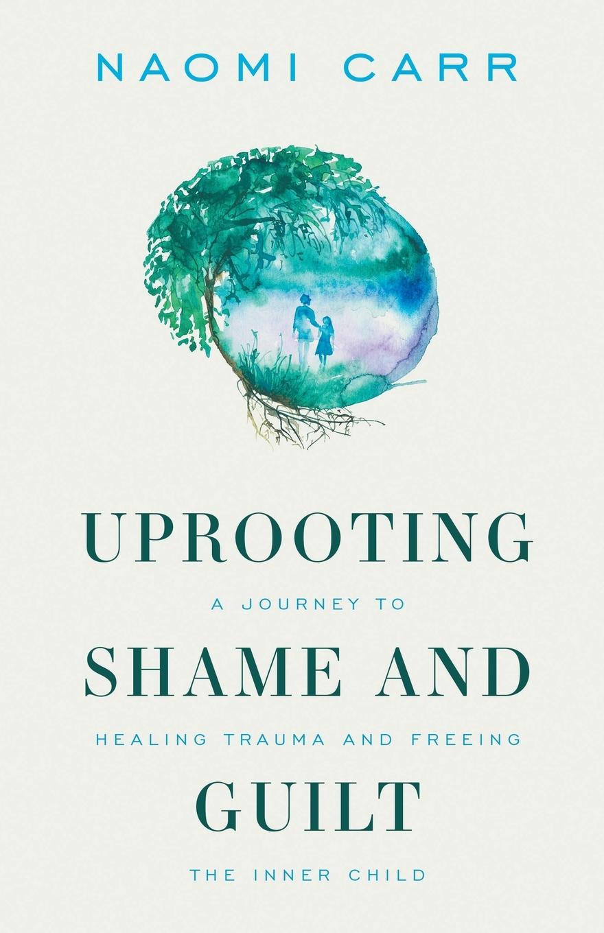 Книга Uprooting Shame and Guilt 