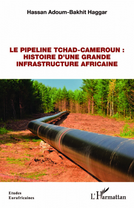 Carte Le pipeline Tchad-Cameroun : histoire d'une grande infrastructure africaine Adoum-Bakhit Haggar