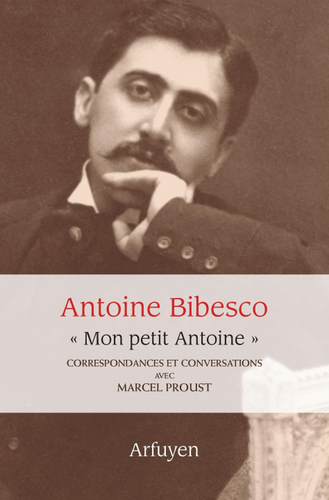 Kniha "Mon petit Antoine". Correspondances et conversations avec Marcel Proust Bibesco