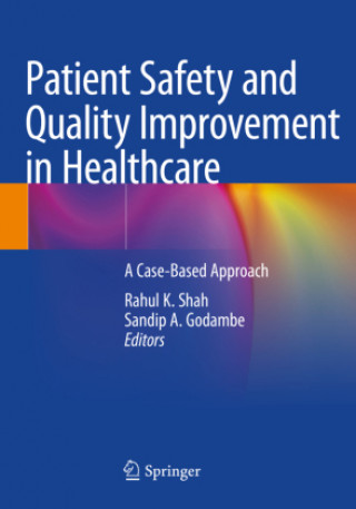 Knjiga Patient Safety and Quality Improvement in Healthcare Rahul K. Shah