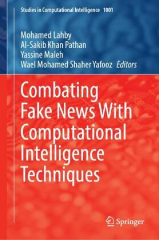 Knjiga Combating Fake News with Computational Intelligence Techniques Wael Mohamed Shaher Yafooz