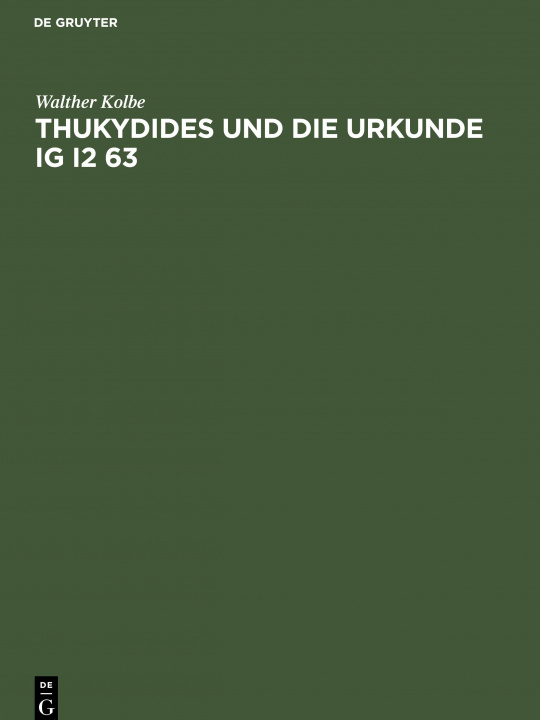 Knjiga Thukydides und die Urkunde IG I2 63 Walther Kolbe