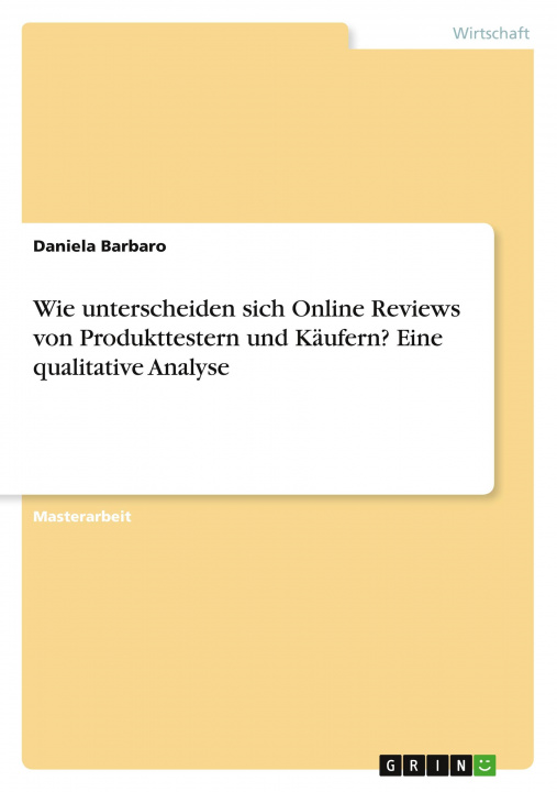 Kniha Wie unterscheiden sich Online Reviews von Produkttestern und Käufern? Eine qualitative Analyse 