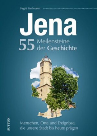 Knjiga Jena. 55 Meilensteine der Geschichte Sylvia Weigelt