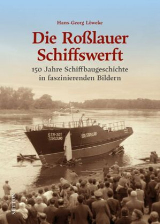 Knjiga Die Roßlauer Schiffswerft Hans-Georg Löweke