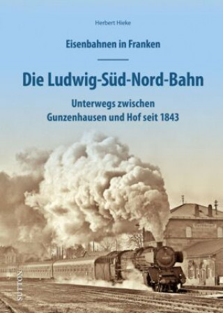 Carte Eisenbahnen in Franken: Die Ludwig-Süd-Nord-Bahn 