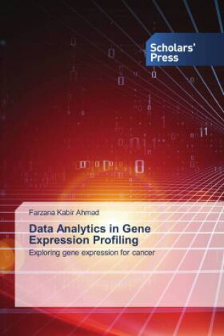 Knjiga Data Analytics in Gene Expression Profiling Farzana Kabir Ahmad