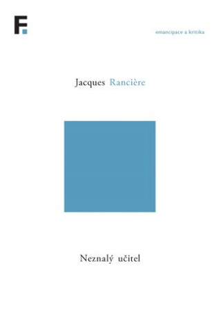 Kniha Neznalý učitel Jacques Ranciere