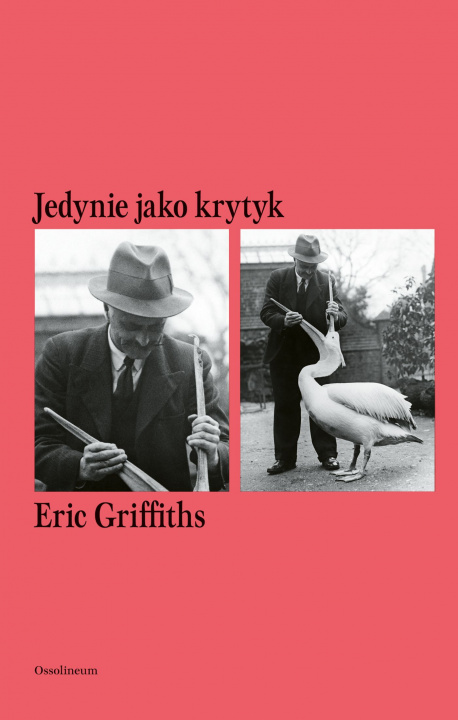 Könyv Jedynie jako krytyk. Sztuka Czytania Eric Griffiths