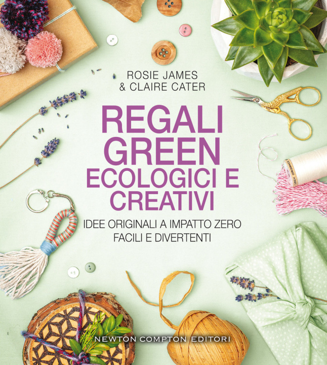 Carte Regali green, ecologici e creativi. Idee originali a impatto zero, facili e divertenti Claire Cater