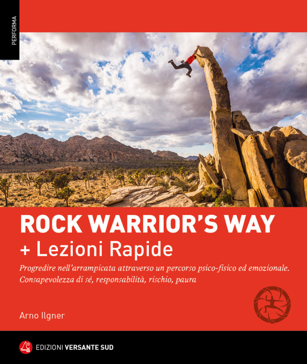 Kniha Rock warrior's way + Lezioni rapide. Progredire nell'arrampicata attraverso un percorso psico-fisico ed emozionale. Consapevolezza di sé, responsabili Arno Ilgner