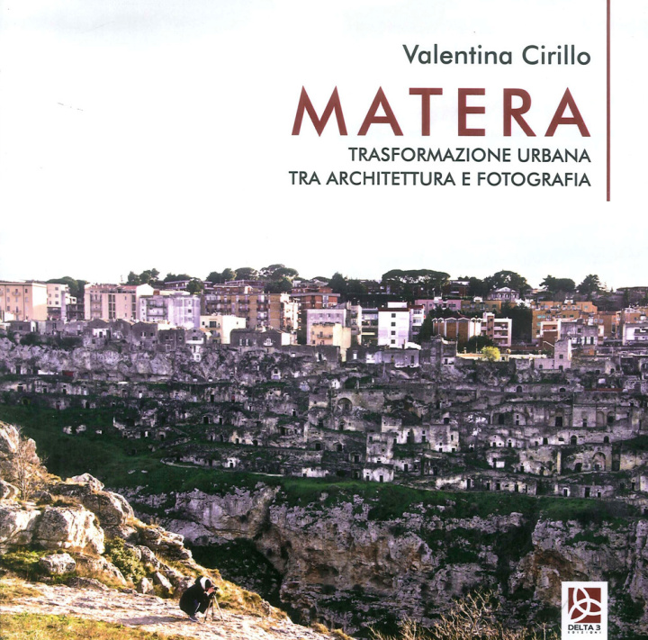 Kniha Matera. Trasformazione urbana tra architettura e fotografia Valentina Cirillo
