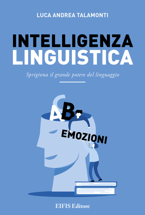Kniha Intelligenza linguistica. Sprigiona il grande potere del linguaggio Luca Andrea Talamonti