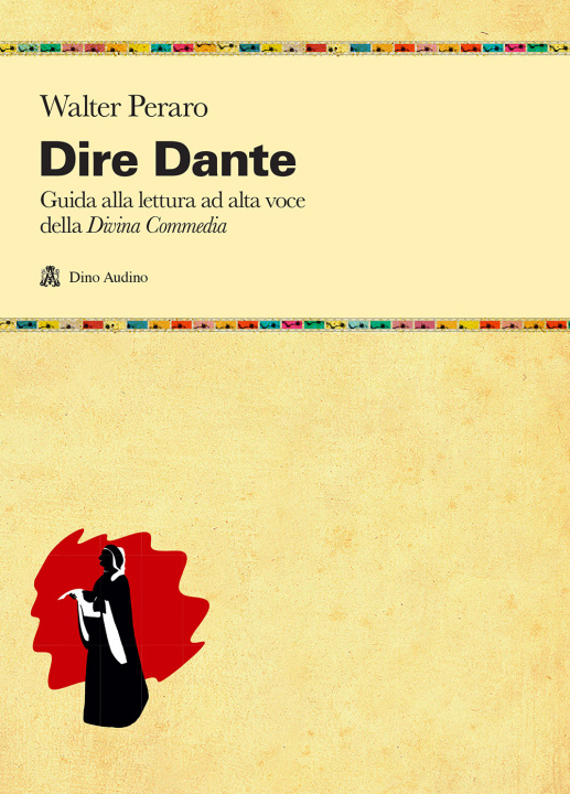 Knjiga Dire Dante. Guida alla lettura ad alta voce della «Divina Commedia» Walter Peraro