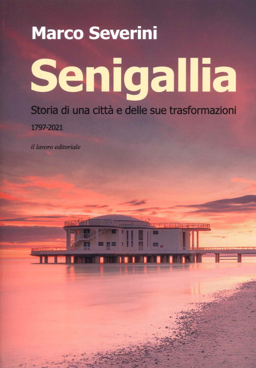 Kniha Senigallia. Storia di una città e delle sue trasformazioni (1797-2021) Marco Severini