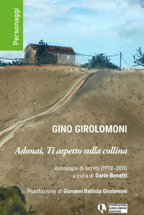 Carte Adonai, ti aspetto sulla collina. Antologia di scritti (1978-2011) Gino Girolomoni