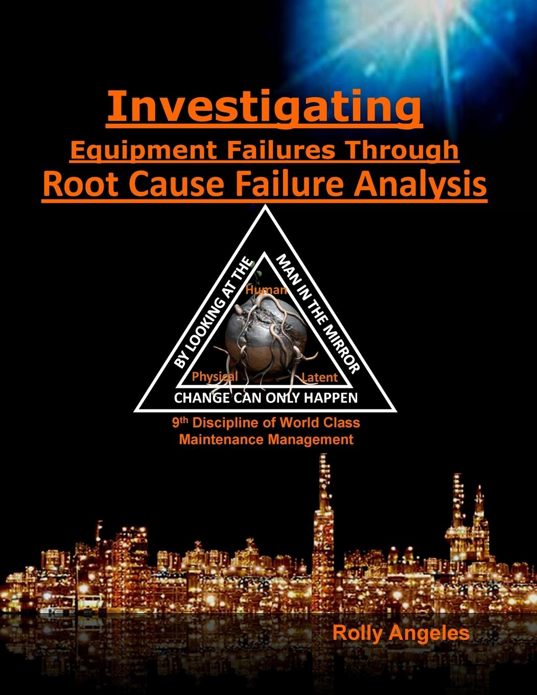Knjiga Investigating Equipment Failures Through Root Cause Failure Analysis Rolly Angeles