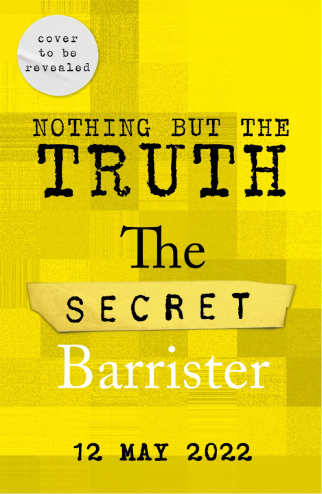 Könyv Nothing But The Truth The Secret Barrister