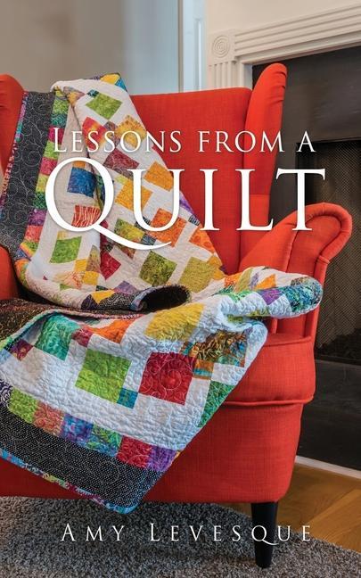 Knjiga Lessons from a Quilt AMY LEVESQUE