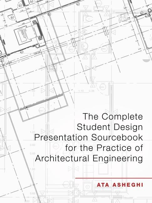 Kniha Complete Student Design Presentation Sourcebook for the Practice of Architectural Engineering ATA ASHEGHI