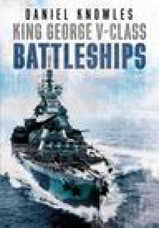 Könyv King George V-Class Battleships DANIEL KNOWLES