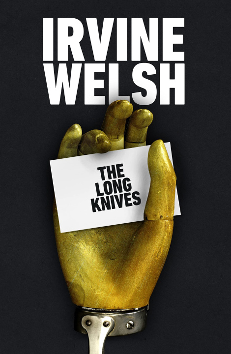 Kniha The Long Knives Irvine Welsh