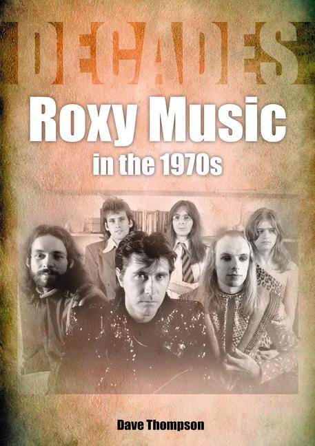 Книга Roxy Music in the 1970s Dave Thompson