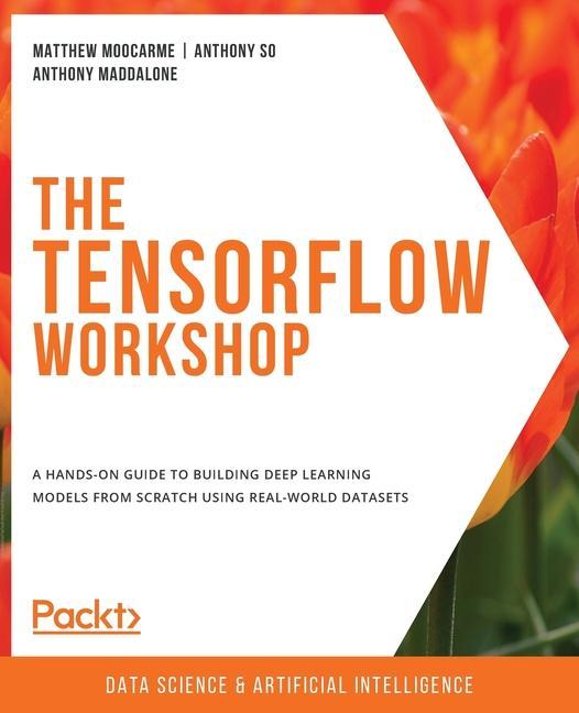 Knjiga The TensorFlow Workshop Matthew Moocarme