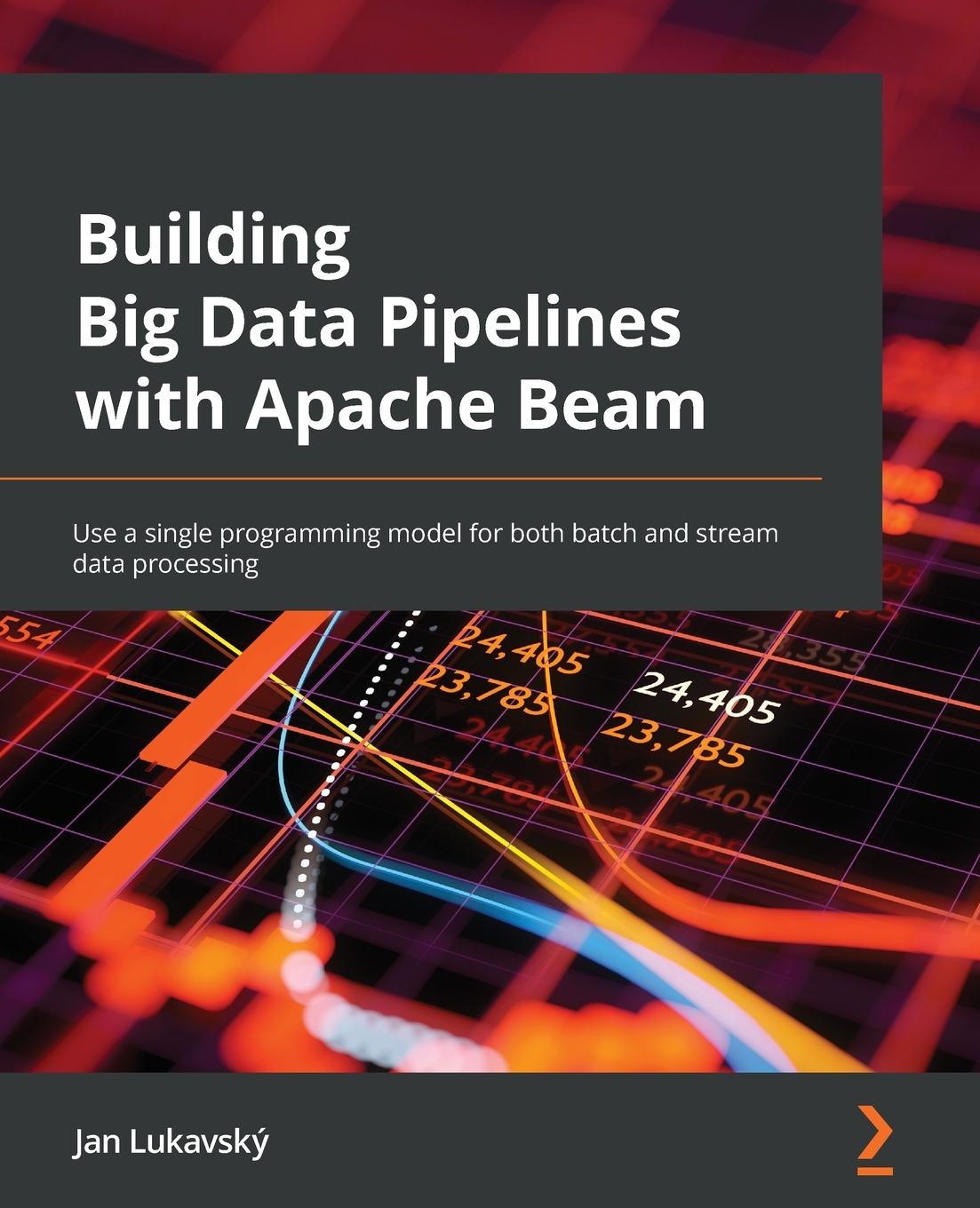 Kniha Building Big Data Pipelines with Apache Beam Jan Lukavsky