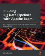 Könyv Building Big Data Pipelines with Apache Beam Jan Lukavsky