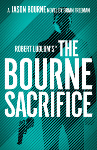 Kniha Robert Ludlum's(TM) The Bourne Sacrifice Brian Freeman